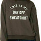 LUXE DIVA Women's Day Off Slogan Printed Sweatshirt